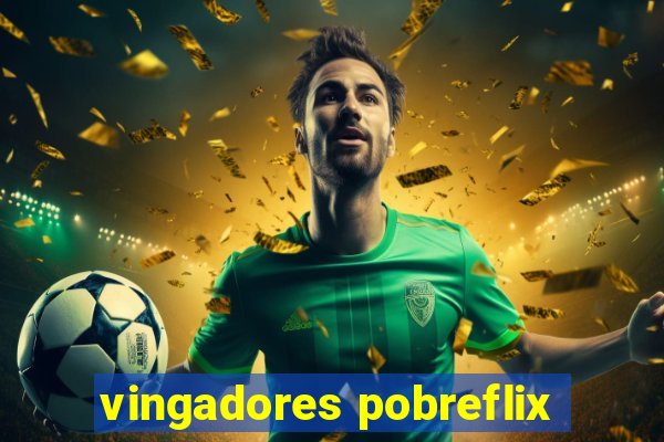 vingadores pobreflix